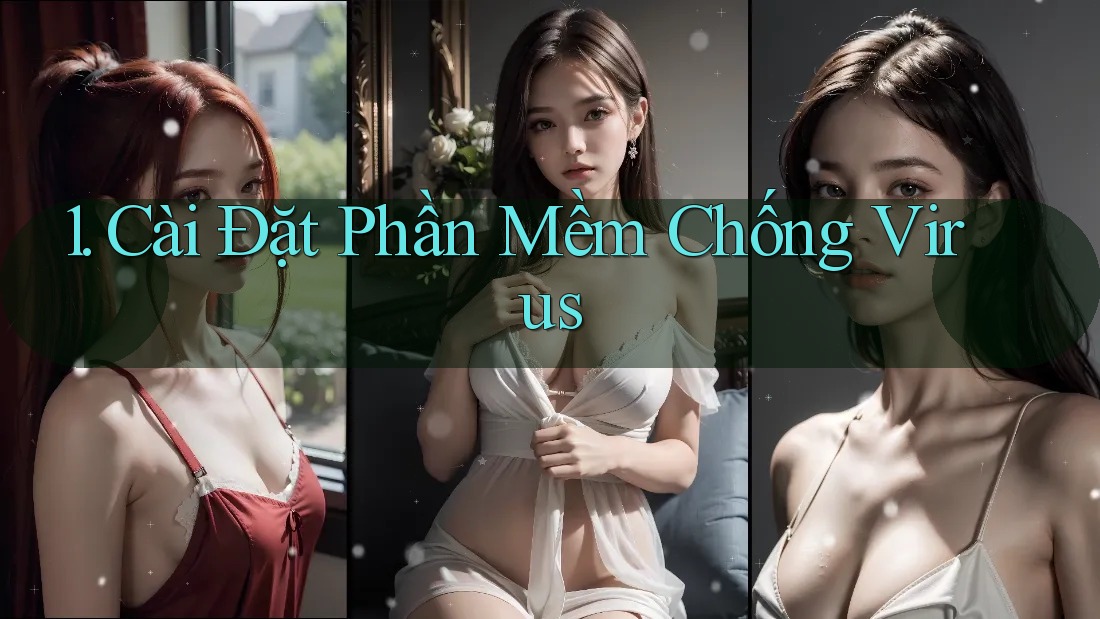 1. Cài Đặt Phần Mềm Chống Virus