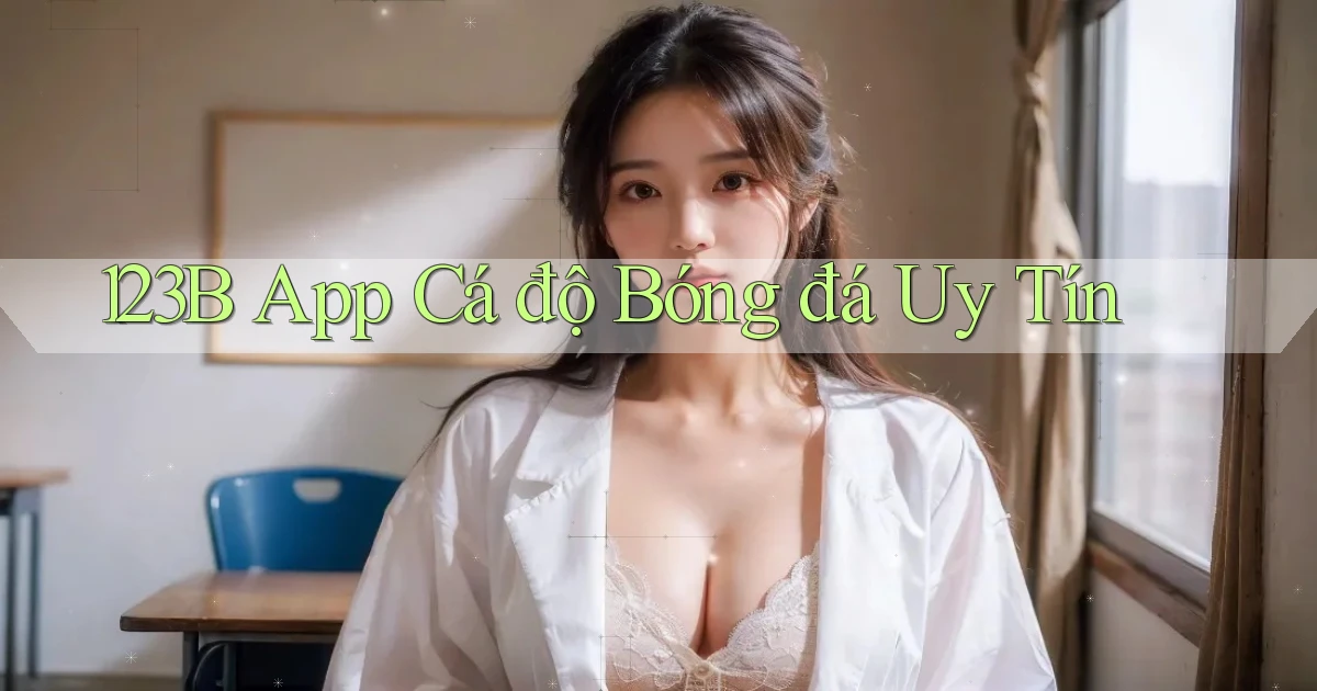 123b app cá độ bóng đá uy tín