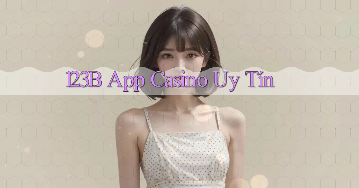 123b app casino uy tín