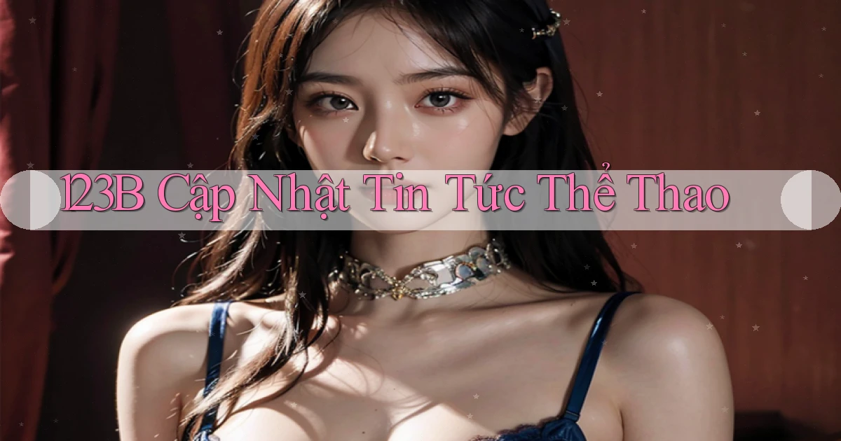 123b  cập nhật tin tức thể thao