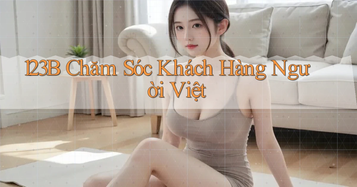 123b chăm sóc khách hàng người việt
