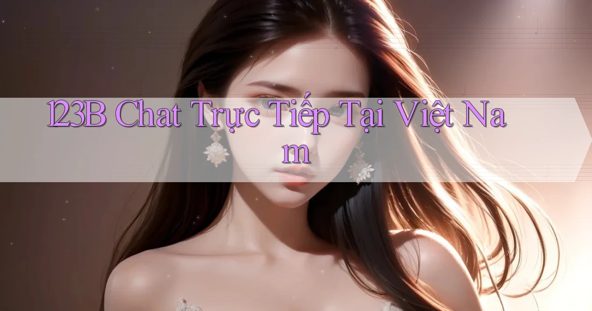 123b chat trực tiếp tại việt nam