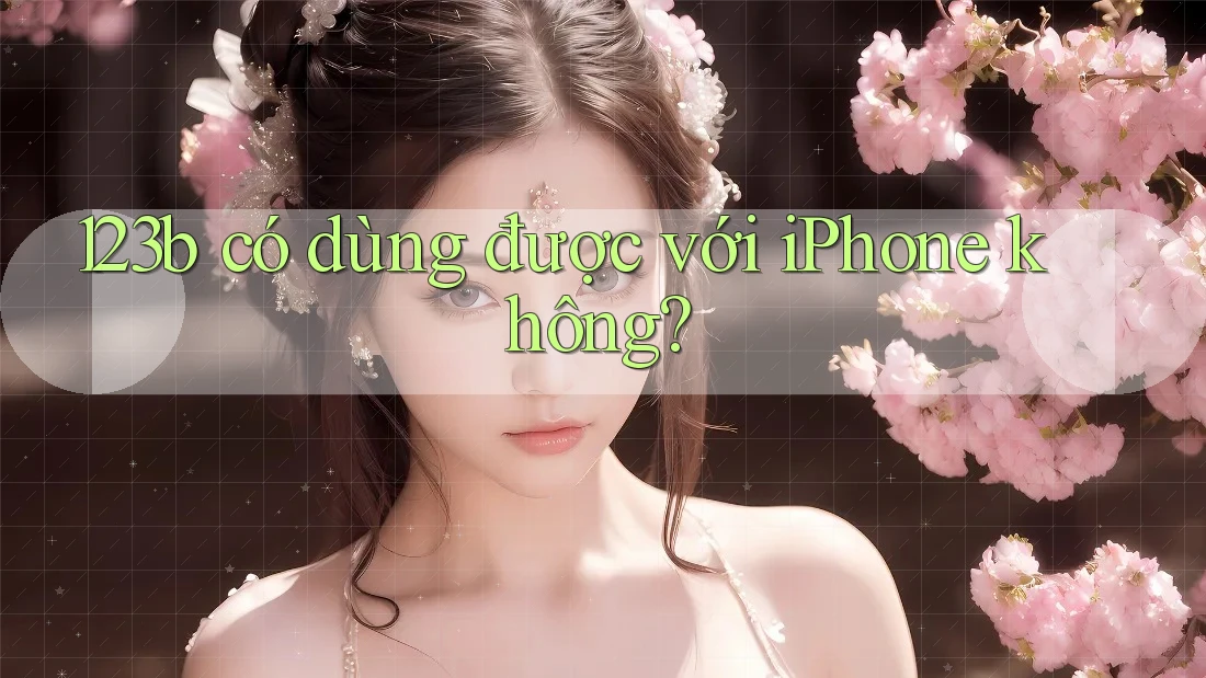 123b có dùng được với iPhone không?