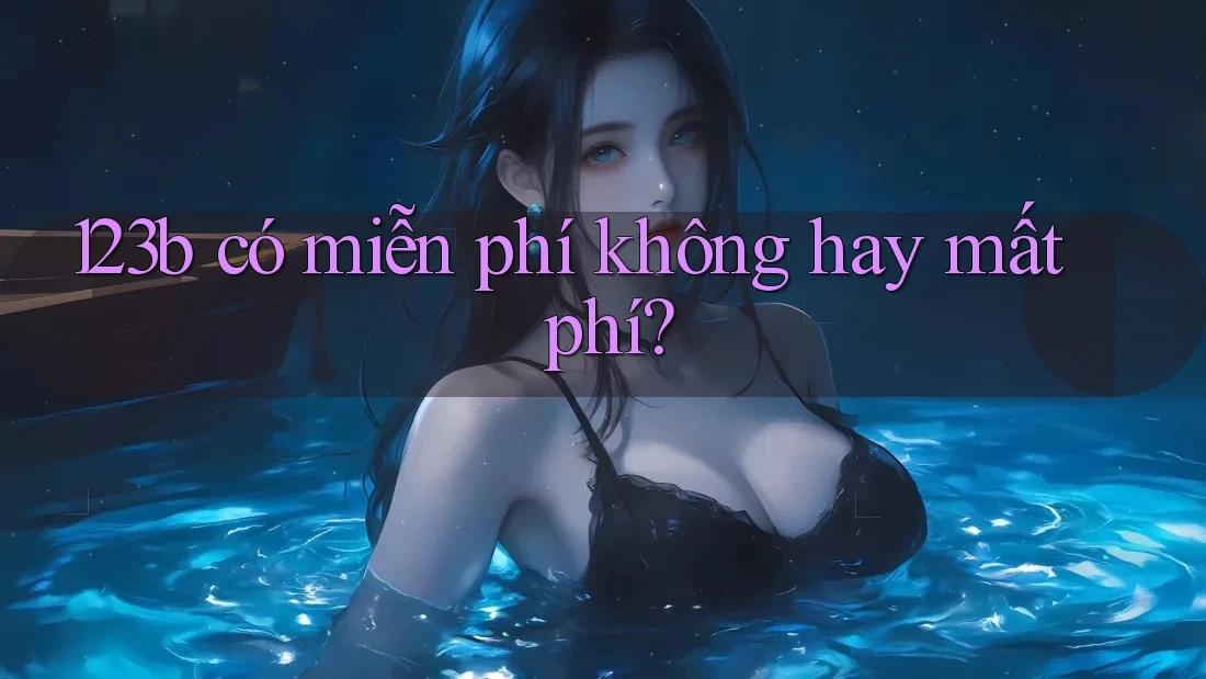 123b có miễn phí không hay mất phí?
