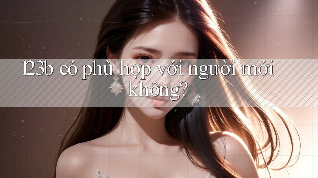 123b có phù hợp với người mới không?