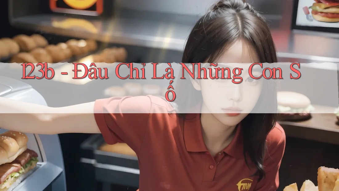 123b - Đâu Chỉ Là Những Con Số