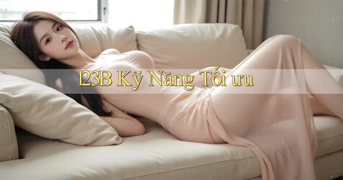 123b  kỹ năng tối ưu