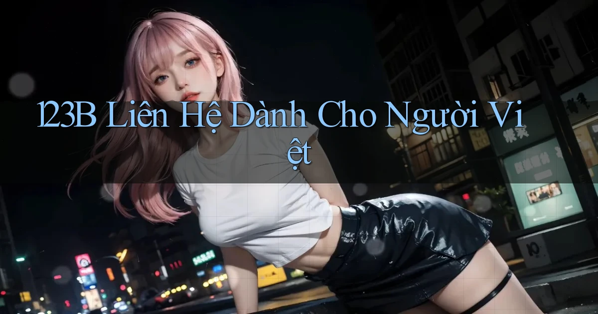 123b liên hệ dành cho người việt