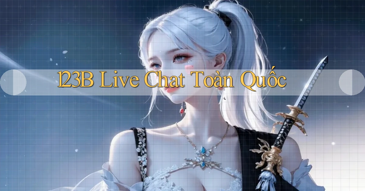 123b live chat toàn quốc