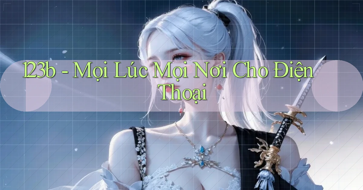 123b mọi lúc mọi nơi cho điện thoại