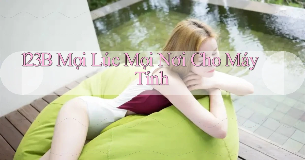 123b mọi lúc mọi nơi cho máy tính