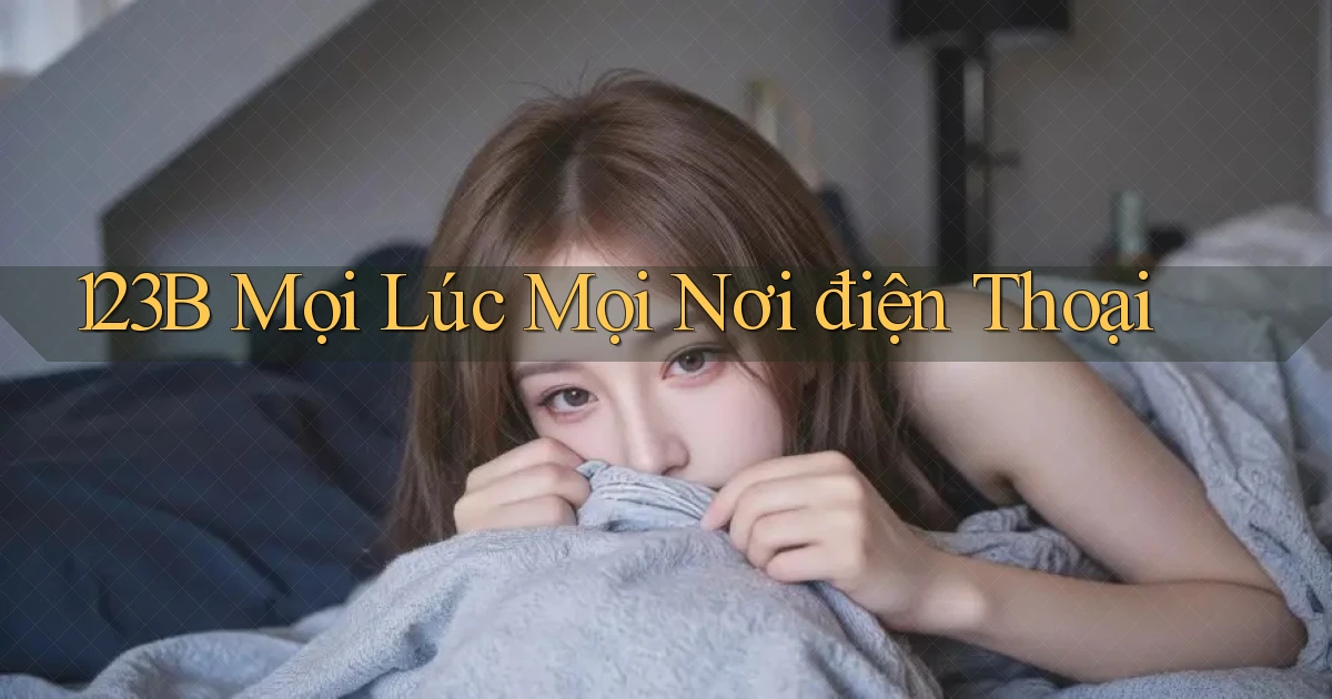 123b mọi lúc mọi nơi điện thoại