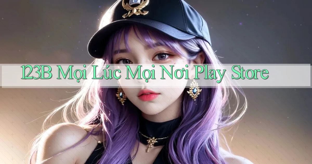 123b mọi lúc mọi nơi play store