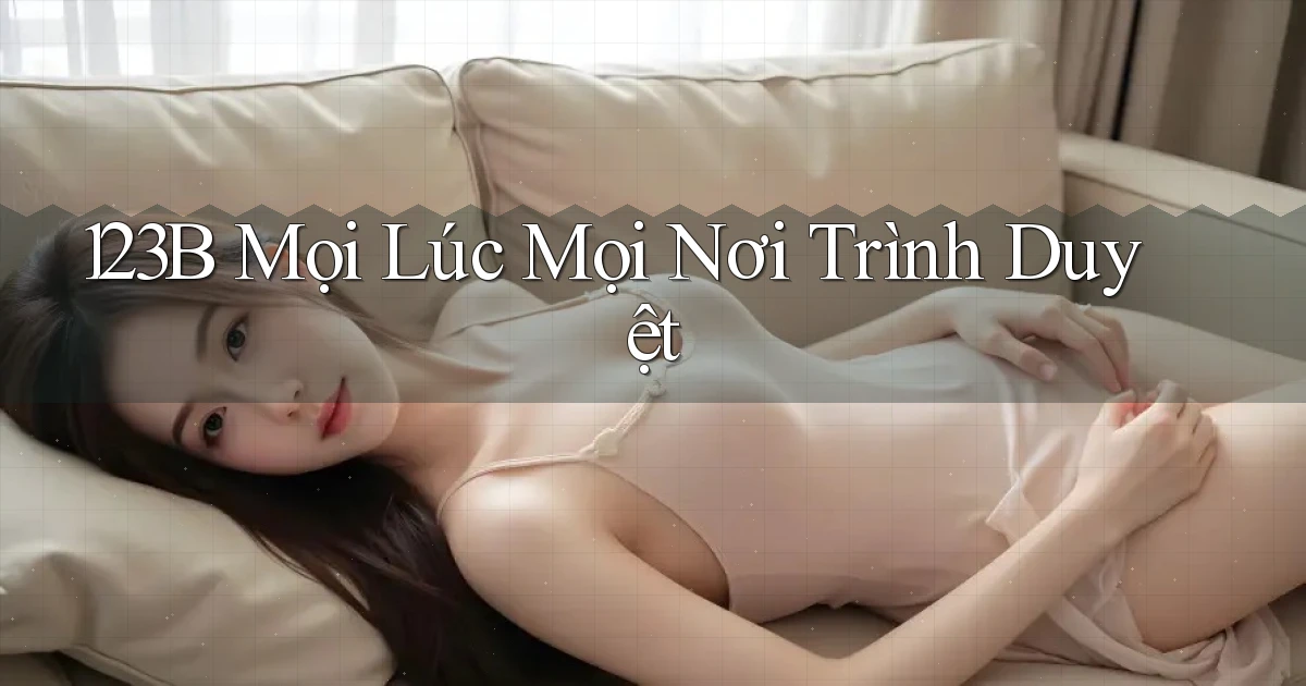123b mọi lúc mọi nơi trình duyệt