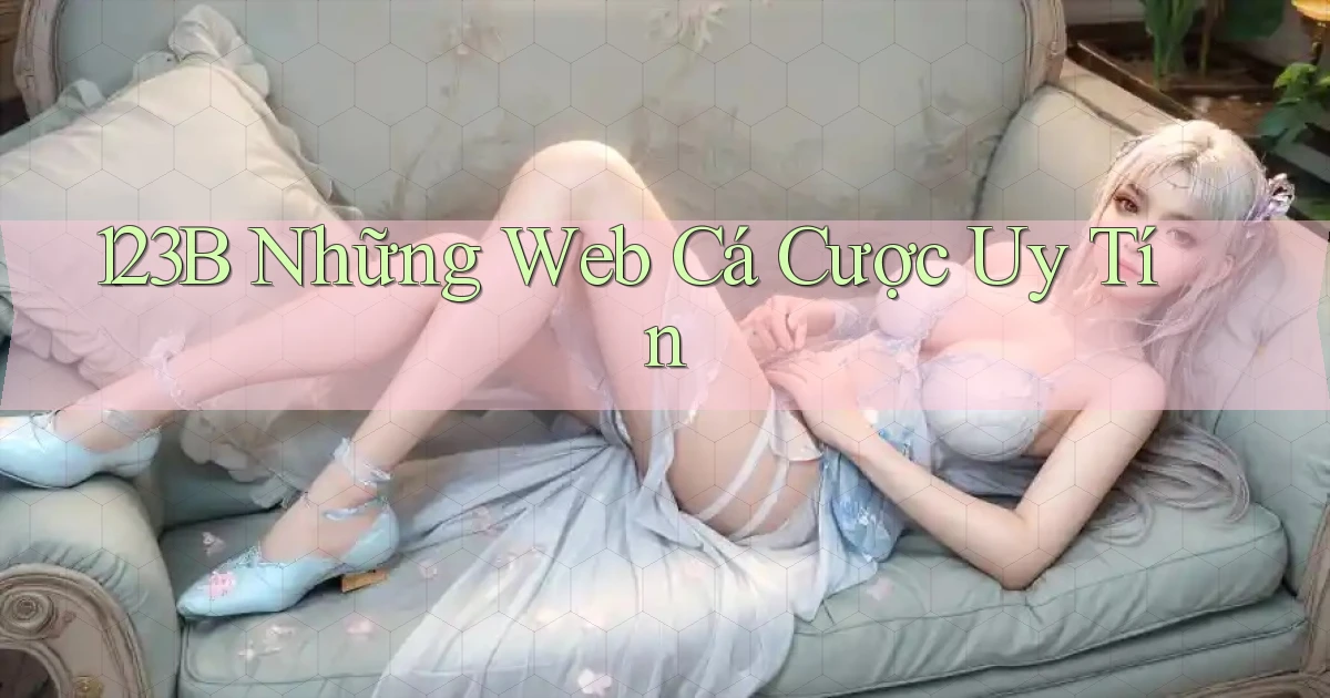 123b  những web cá cược uy tín