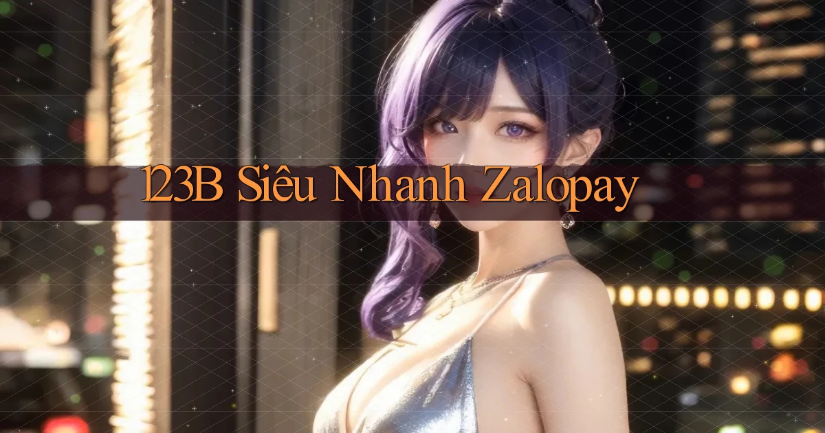 123b siêu nhanh zalopay