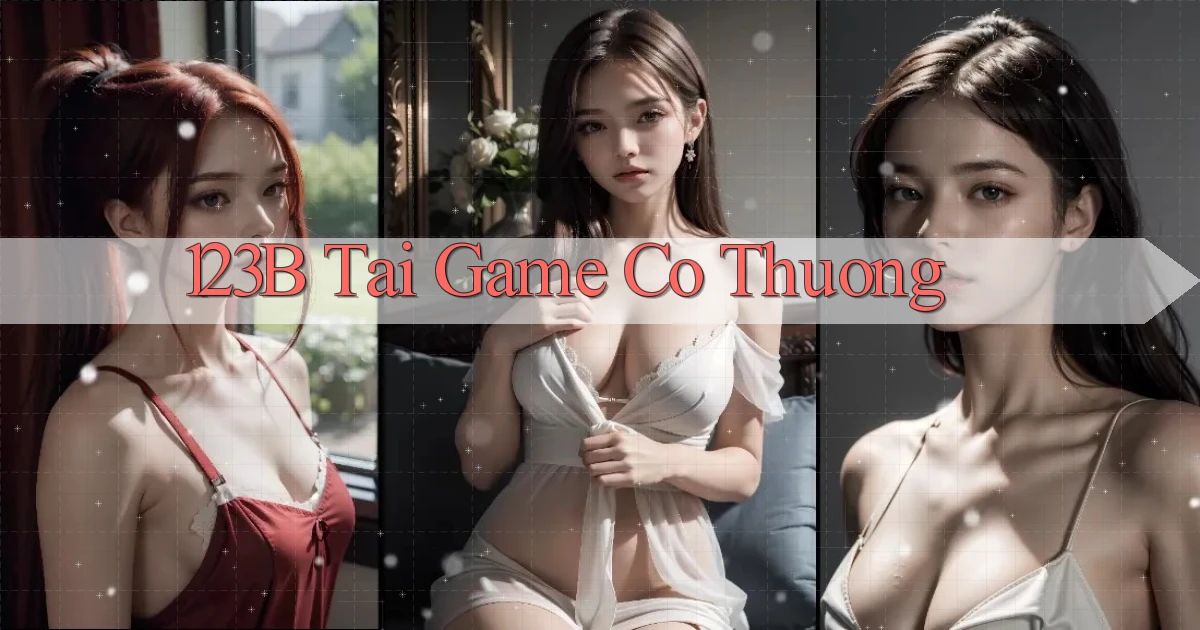 123b  tai game co thuong