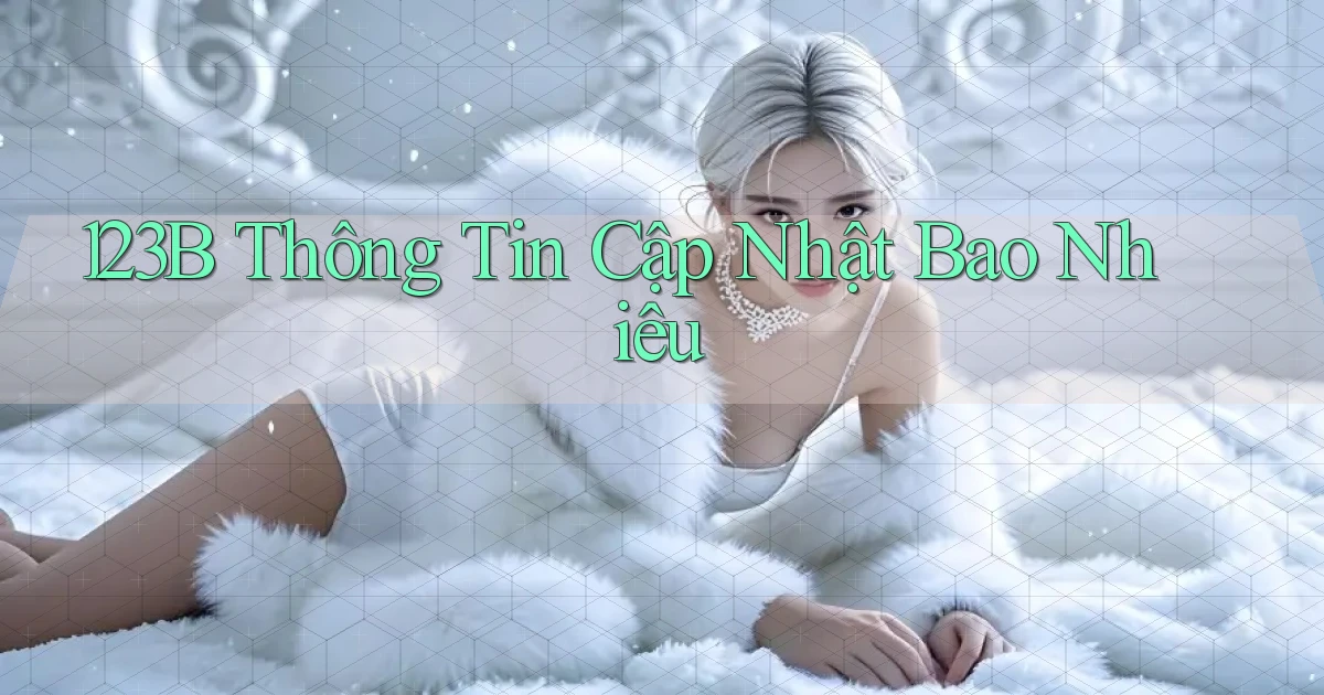 123b thông tin cập nhật bao nhiêu