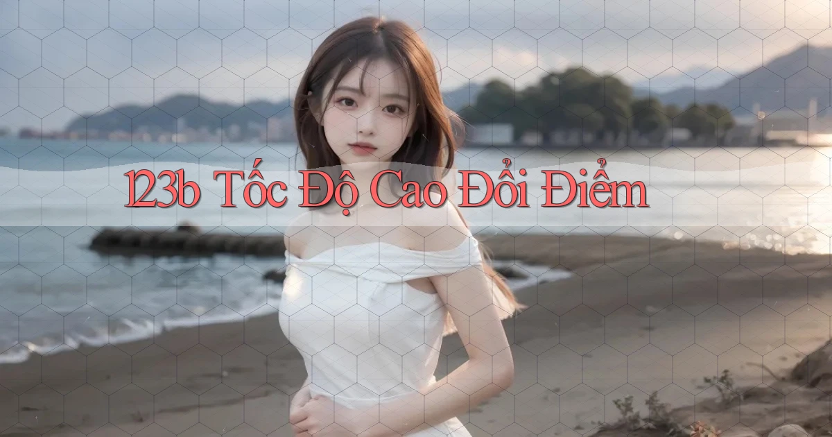 123b tốc độ cao đổi điểm