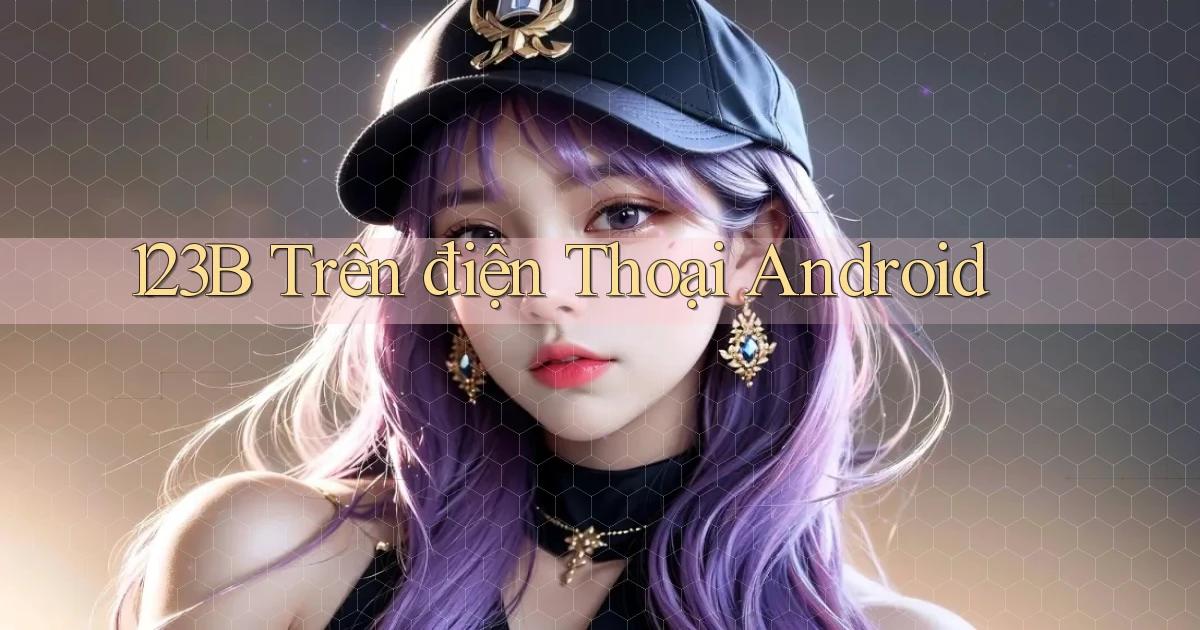 123b trên điện thoại android