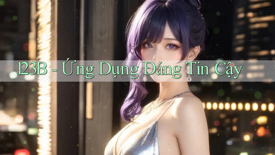 123B - Ứng Dụng Đáng Tin Cậy