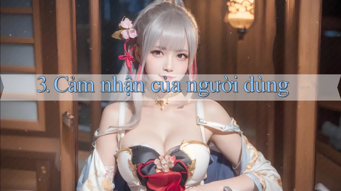 3. Cảm nhận của người dùng