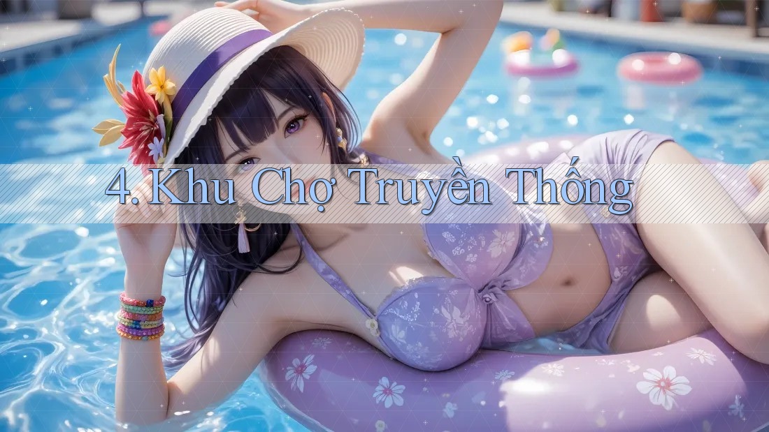4. Khu Chợ Truyền Thống 4. Khu Chợ Truyền Thống
