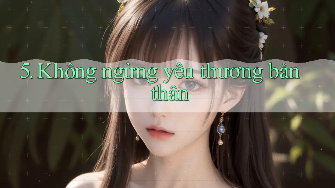 5. Không ngừng yêu thương bản thân