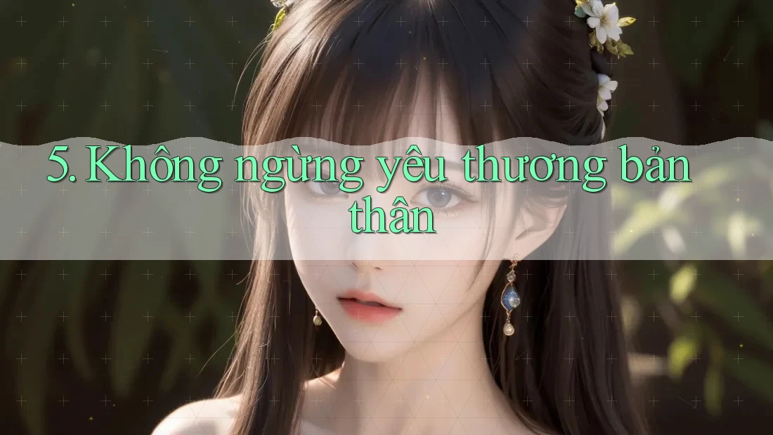 5. Không ngừng yêu thương bản thân