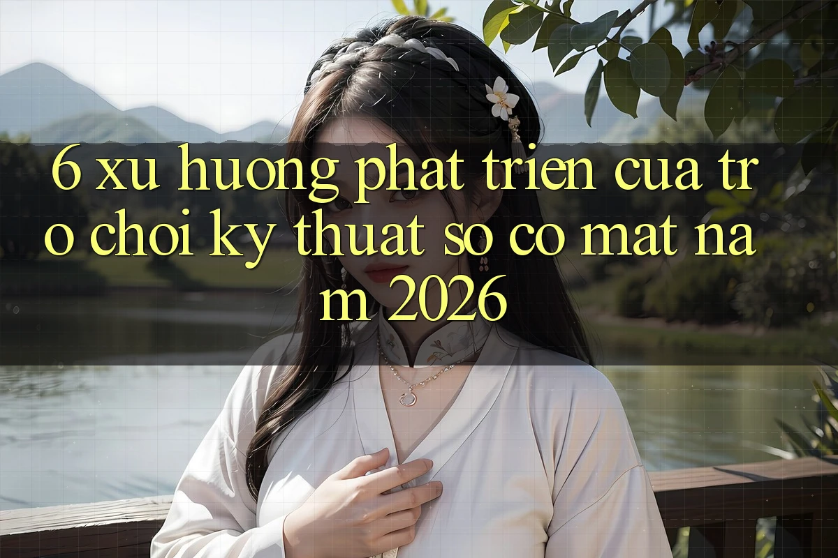 6. Xu Hướng Phát Triển Của Trò chơi Kỹ Thuật Số Có mặt Năm 2026