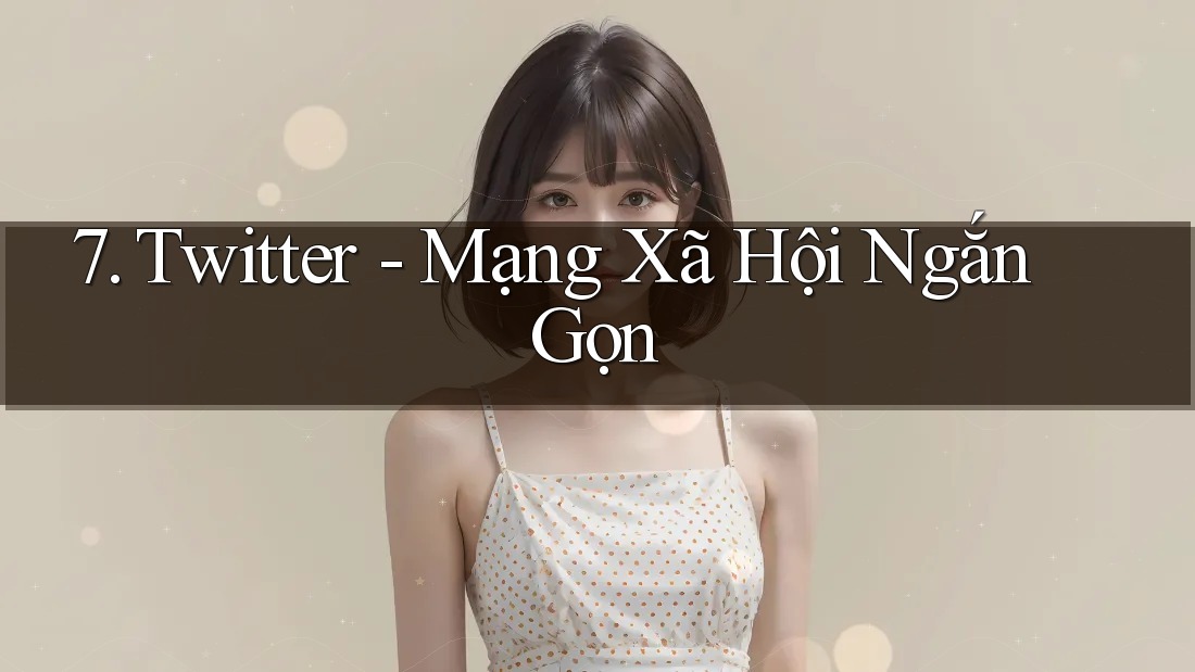 7. Twitter - Mạng Xã Hội Ngắn Gọn