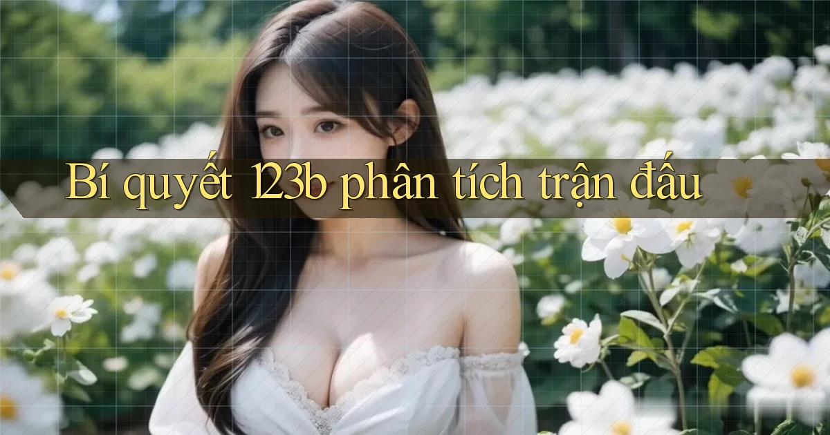 bí quyết 123b phân tích trận đấu