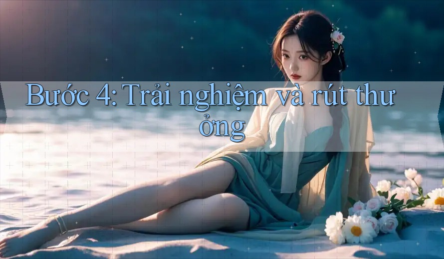 Bước 4: Trải nghiệm và rút thưởng