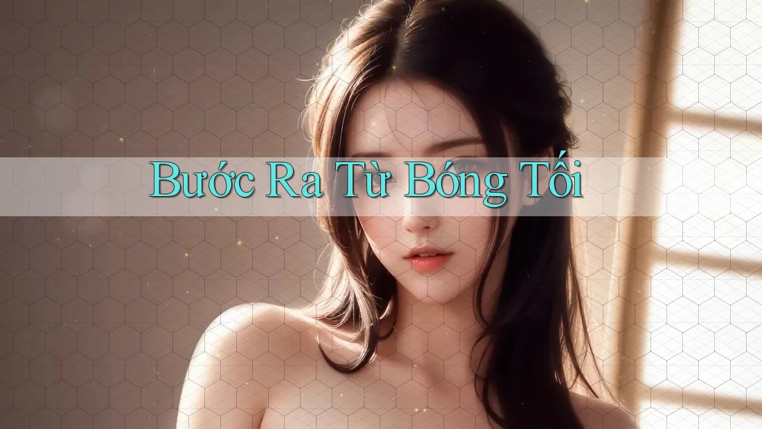 Bước Ra Từ Bóng Tối
