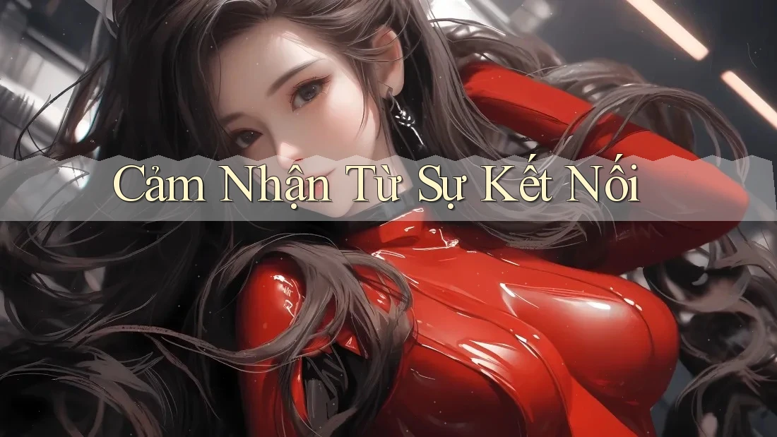 Cảm Nhận Từ Sự Kết Nối