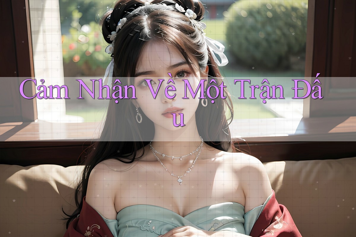 Cảm Nhận Về Một Trận Đấu