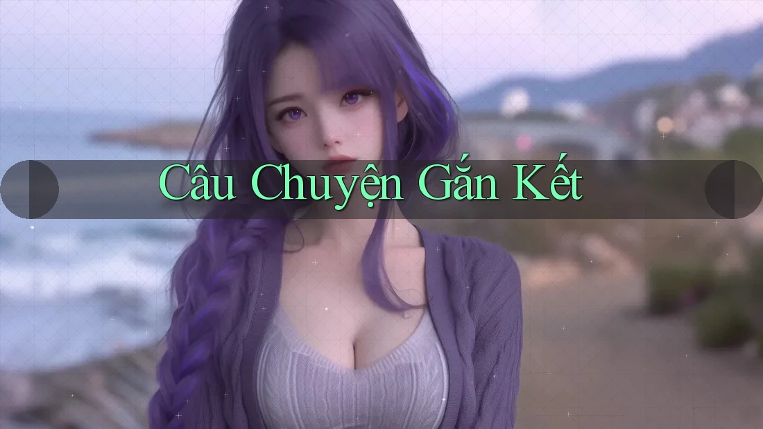 Câu Chuyện Gắn Kết
