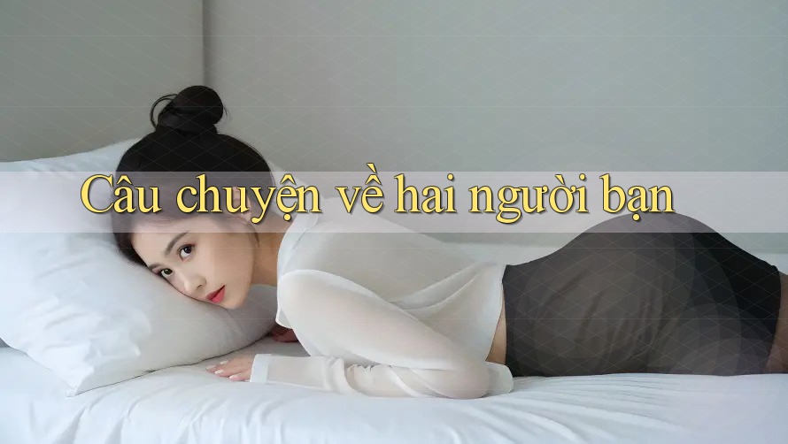 Câu chuyện về hai người bạn