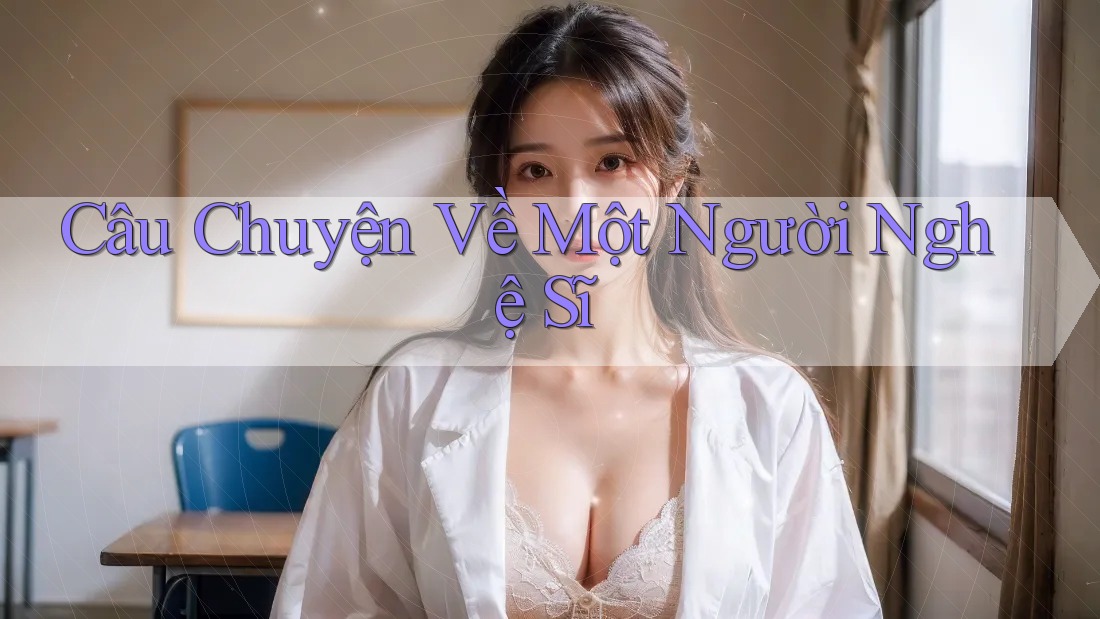 Câu Chuyện Về Một Người Nghệ Sĩ