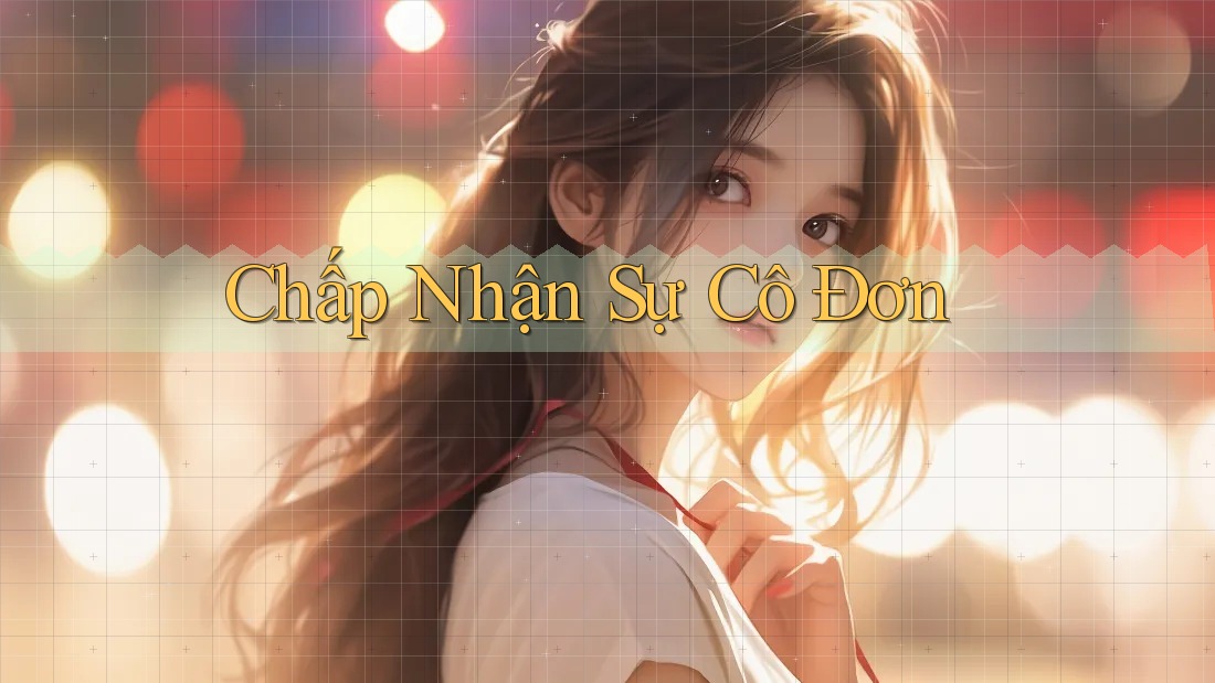 Chấp Nhận Sự Cô Đơn