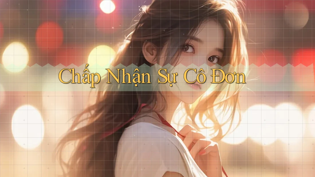 Chấp Nhận Sự Cô Đơn