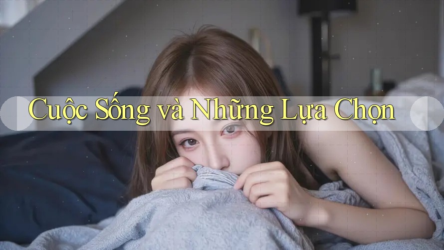 Cuộc Sống và Những Lựa Chọn
