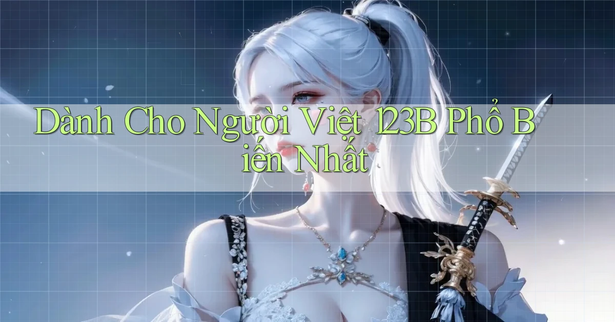 dành cho người việt 123b phổ biến nhất