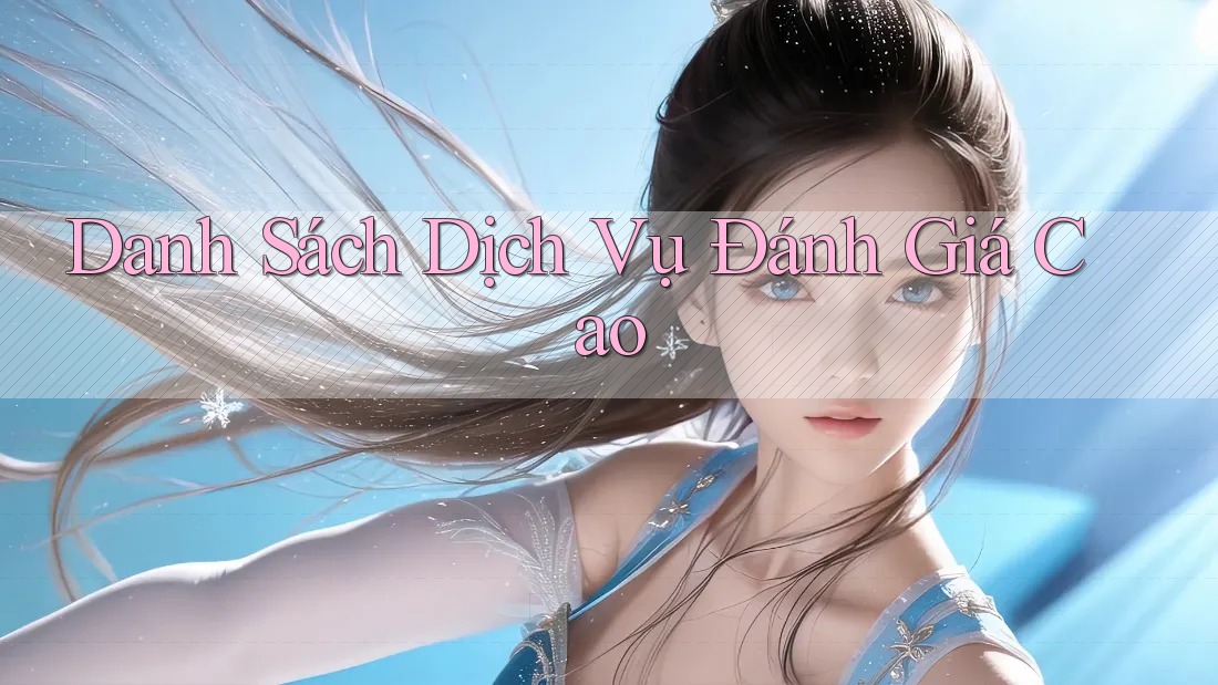 Danh Sách Dịch Vụ Đánh Giá Cao Danh Sách Dịch Vụ Đánh Giá Cao