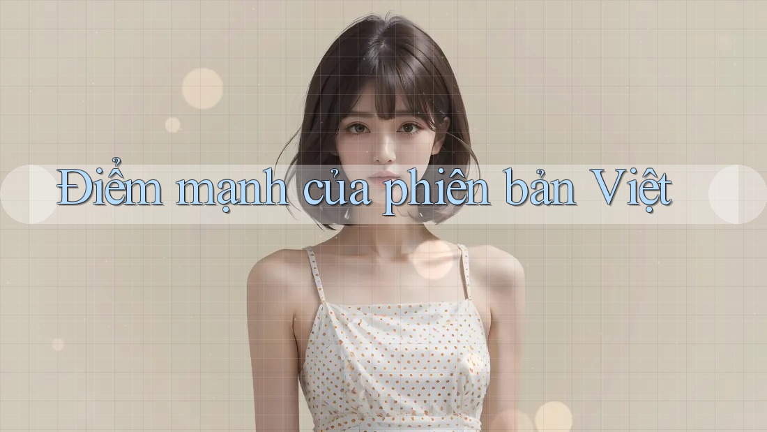 Điểm mạnh của phiên bản Việt
