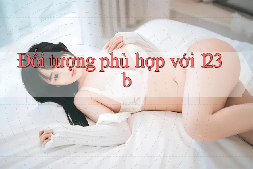 Đối tượng phù hợp với 123b
