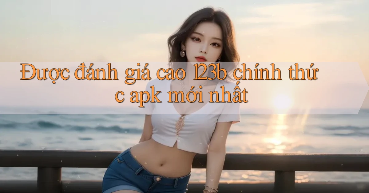 được đánh giá cao 123b chính thức apk mới nhất