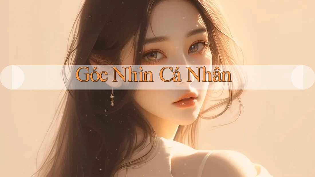 Góc Nhìn Cá Nhân