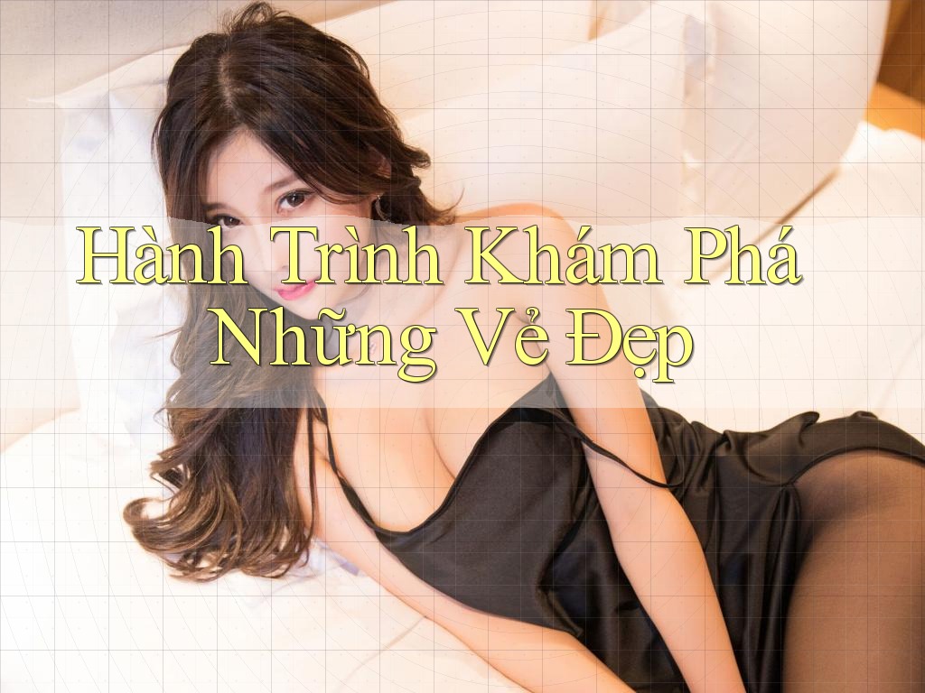 Hành Trình Khám Phá Những Vẻ Đẹp