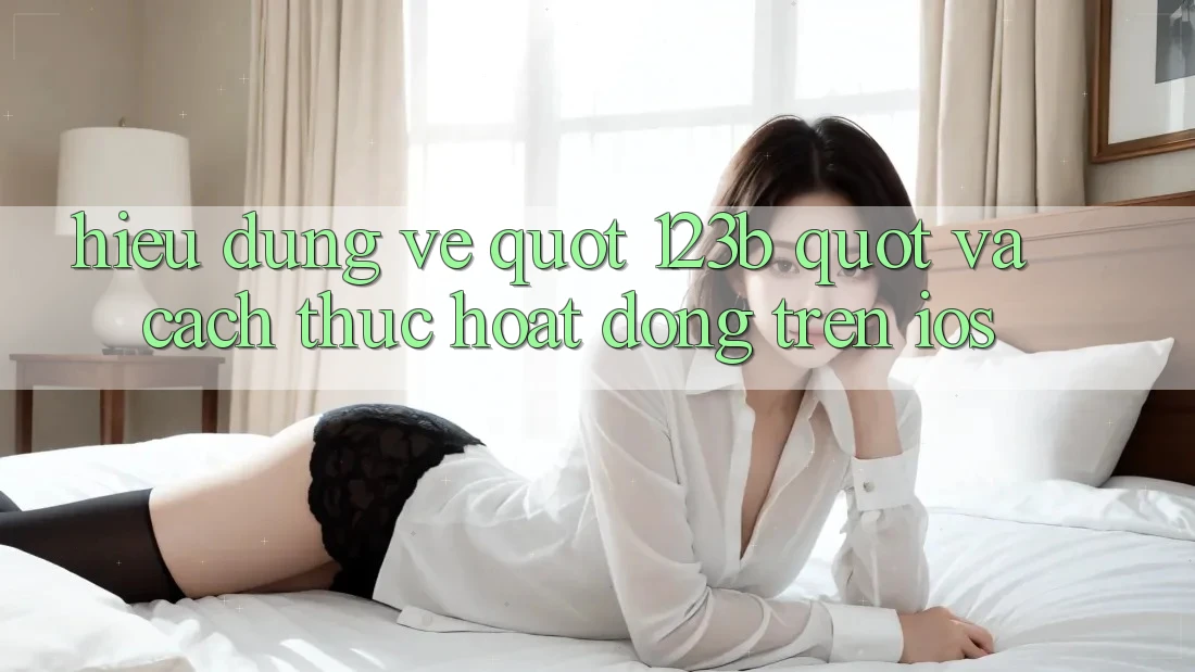 Hiểu Đúng Về " 123B" Và Cách Thức Hoạt Động Trên iOS Hiểu Đúng Về " 123B" Và Cách Thức Hoạt Động Trên iOS